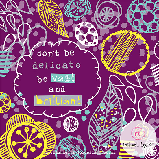 Friday Inspo - Be Vast & Brilliant!