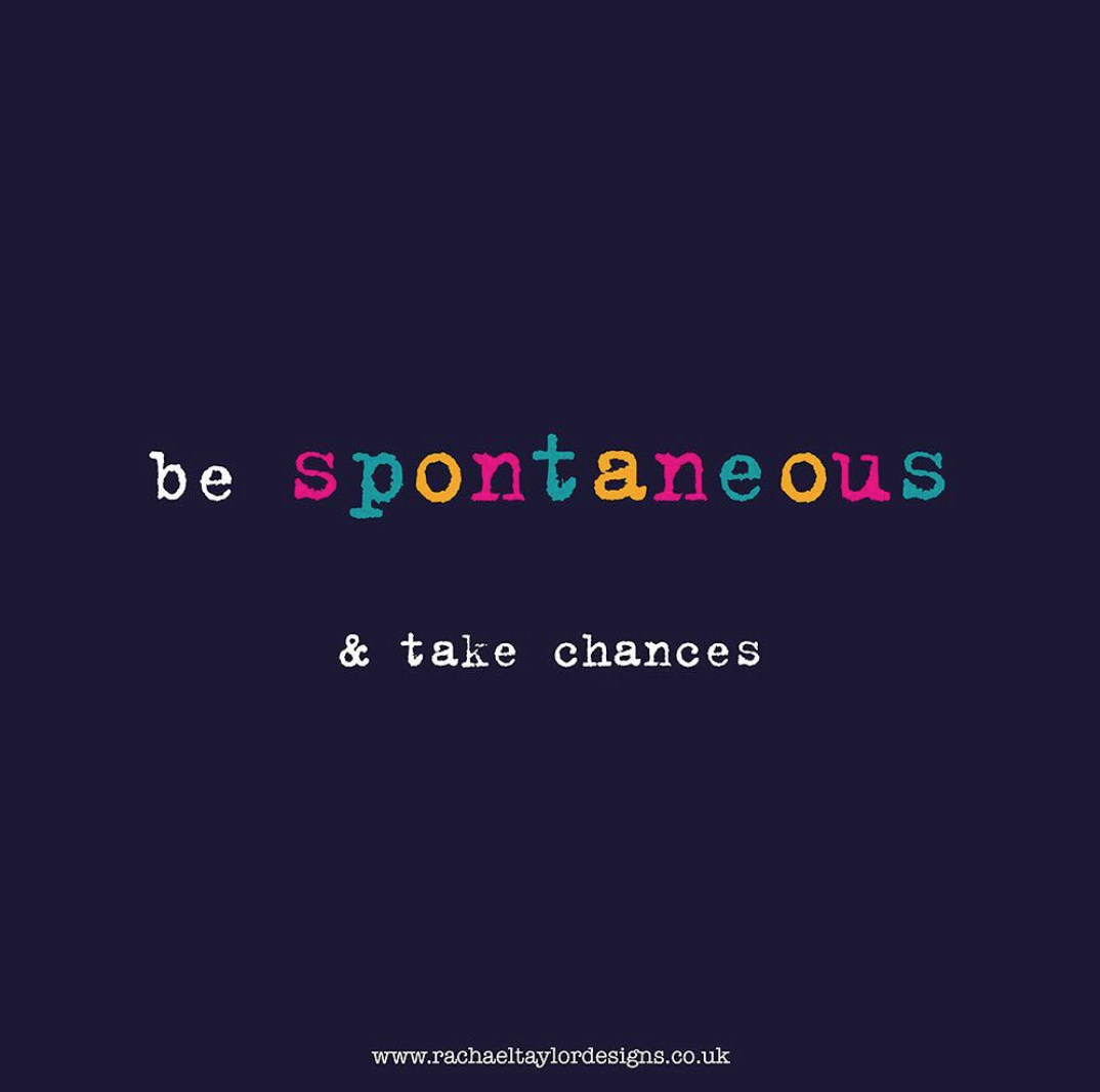Friday Inspo - Be Spontaneous!