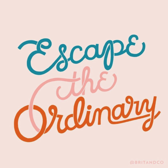 Friday Inspo - Escape the Ordinary!